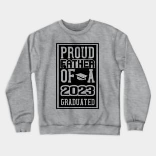 Proud father of a 2023 graduate Crewneck Sweatshirt